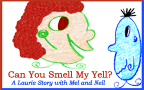 Can You Smell My Yell?