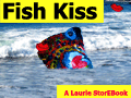 Fish Kiss LaurieStorEBook