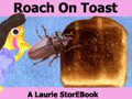 Roach On Toast  LaurieStorEBook