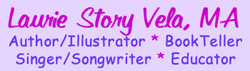 Laurie Story Vela; Author/Illustrator/ BookTeller