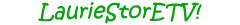 See LaurieStorETV!
