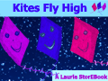 Kites Fly High  LaurieStorEBook